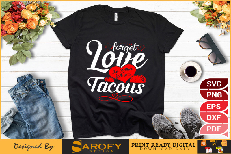 forget-love-i-039-d-rather-fall-in-tacous-svg-design