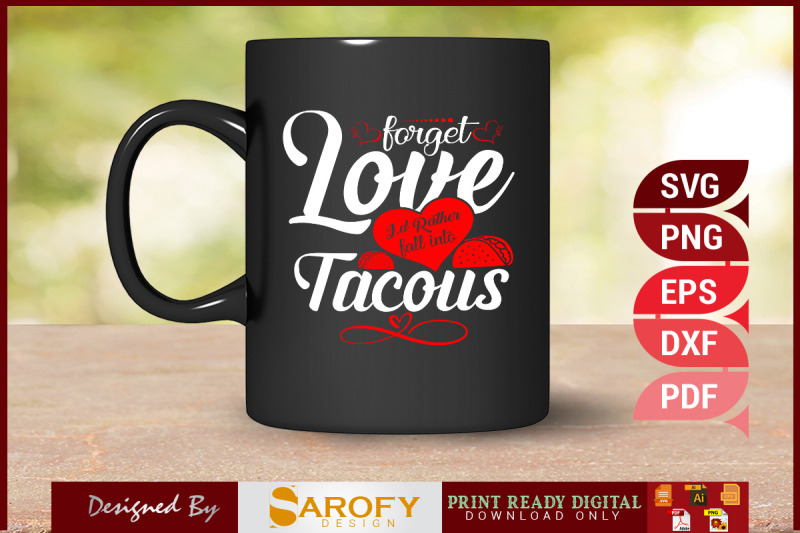 forget-love-i-039-d-rather-fall-in-tacous-svg-design