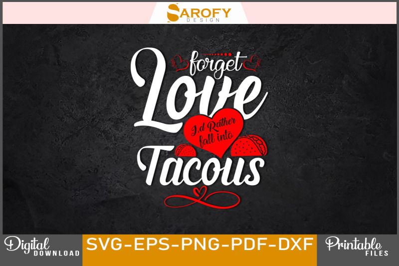 forget-love-i-039-d-rather-fall-in-tacous-svg-design