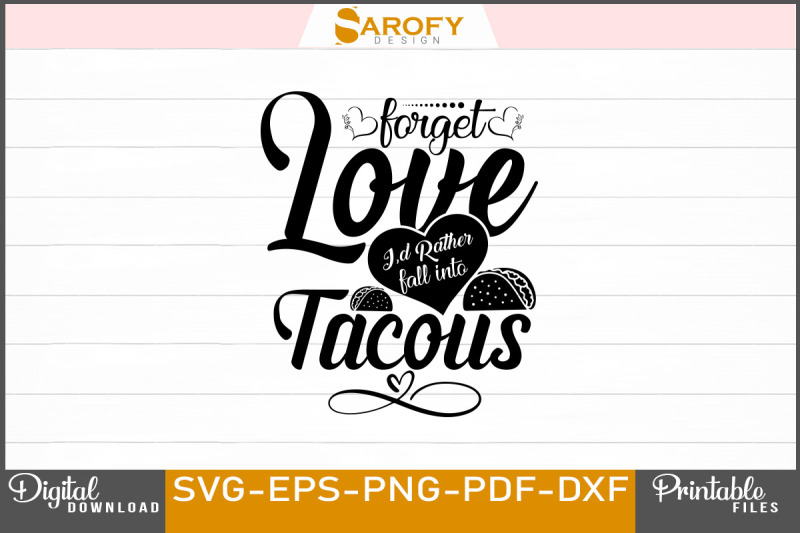 valentine-day-design-forget-love-i-039-d-rather-fall-in-tacous