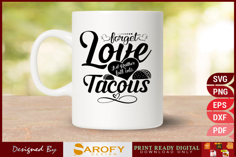 valentine-day-design-forget-love-i-039-d-rather-fall-in-tacous