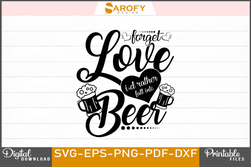 forget-love-i-039-d-rather-fall-into-beer-lover-design