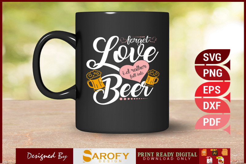 forget-love-i-039-d-rather-fall-into-beer