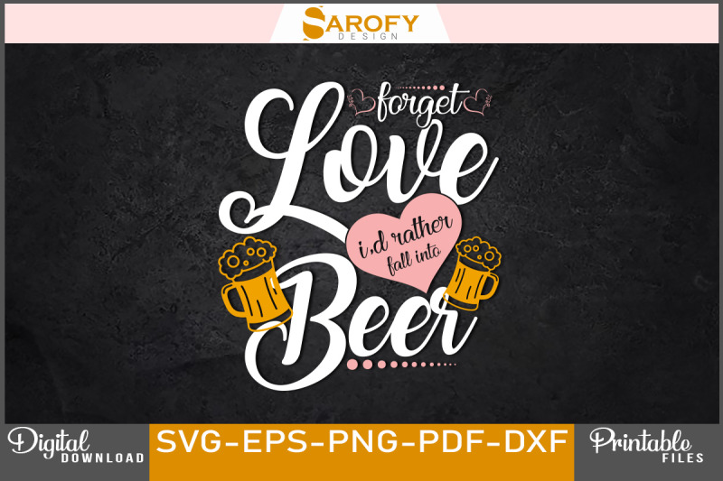 forget-love-i-039-d-rather-fall-into-beer