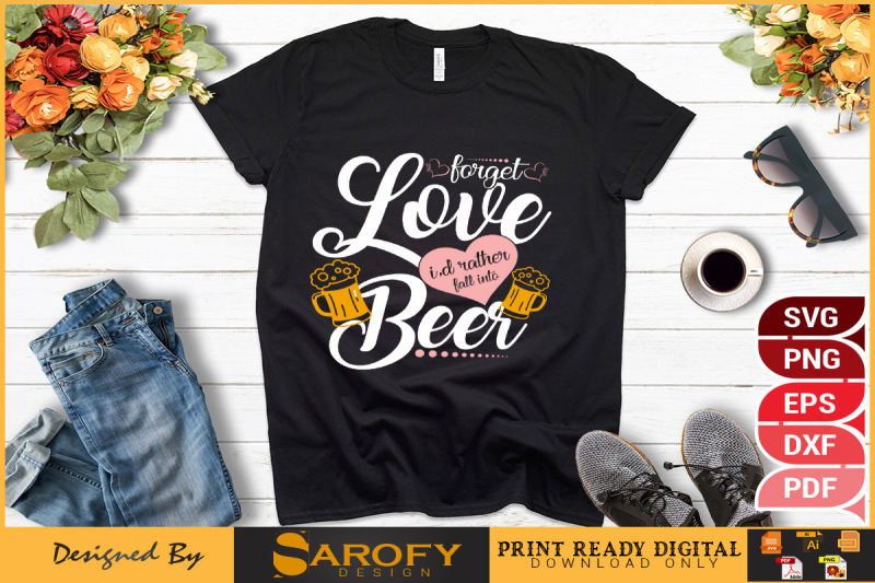 forget-love-i-039-d-rather-fall-into-beer