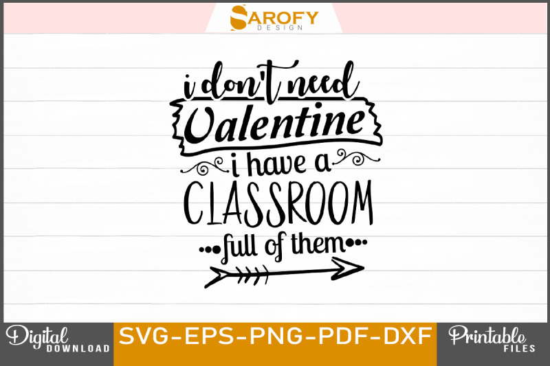 i-dont-need-a-valentine-i-have-a-class-full-of-them-svg-png-design