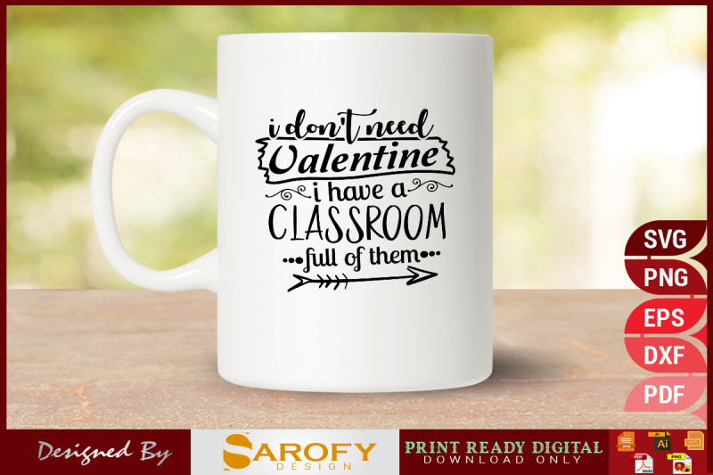 i-dont-need-a-valentine-i-have-a-class-full-of-them-svg-png-design