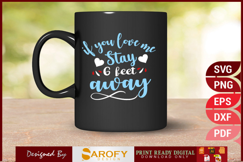 if-you-love-me-stay-6-feet-away-svg-png