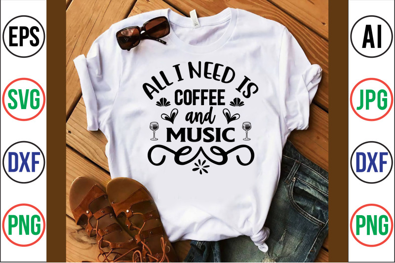 all-i-need-is-coffee-and-music-svg-cut-file