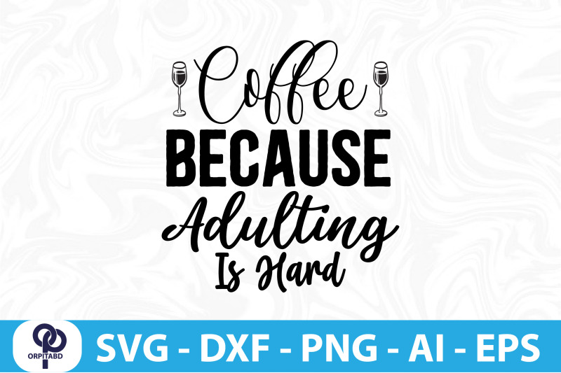 coffee-because-adulting-is-hard-svg-cut-file