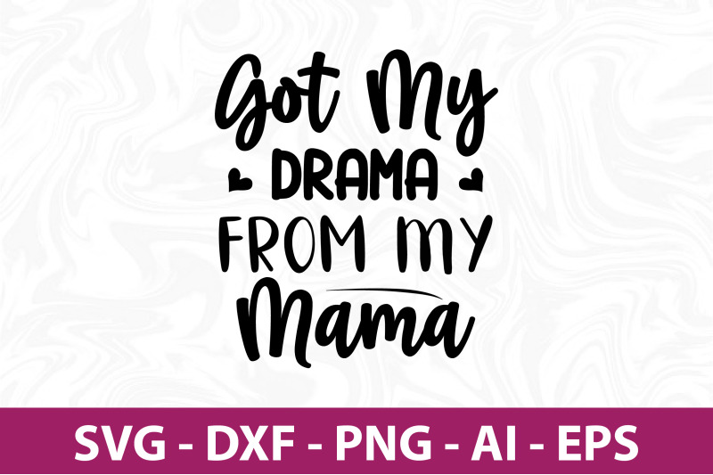 got-my-drama-from-my-mama-svg-cut-file