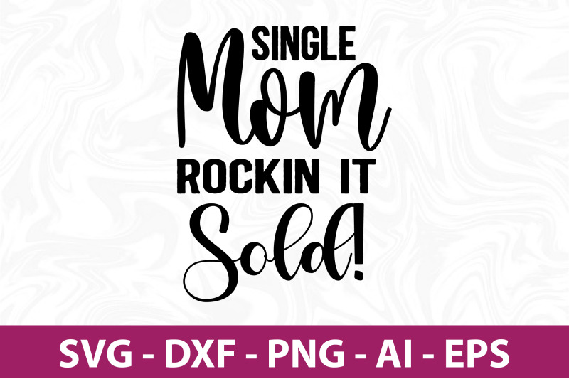 single-mom-rockin-it-sold-svg-cut-file