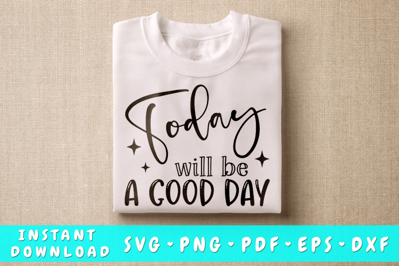 today-will-be-a-good-day-svg