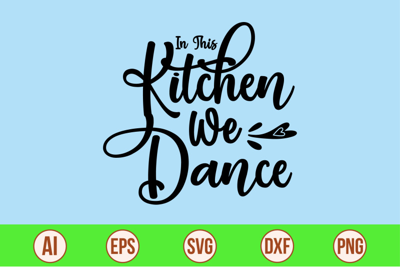 in-this-kitchen-we-dance-svg-cut-file