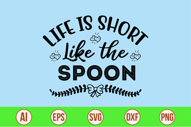 life-is-short-like-the-spoon-svg-cut-file