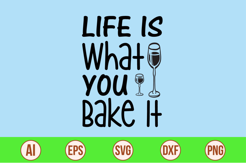 life-is-what-you-bake-it-svg-cut-file