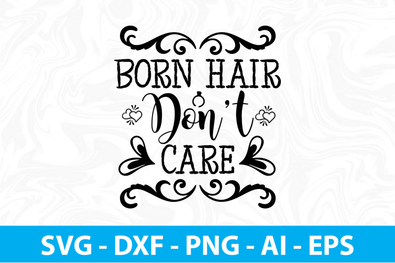 born-hair-do-not-care-svg-cut-file