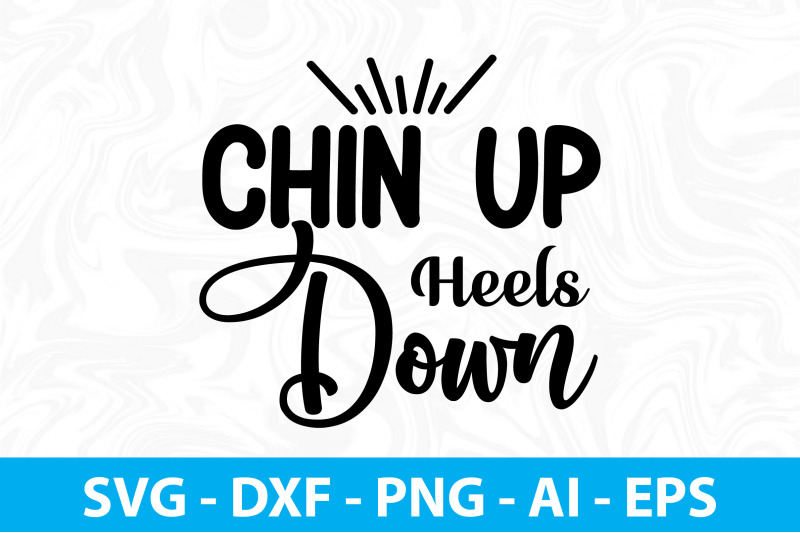 chin-up-heels-down-svg-cut-file