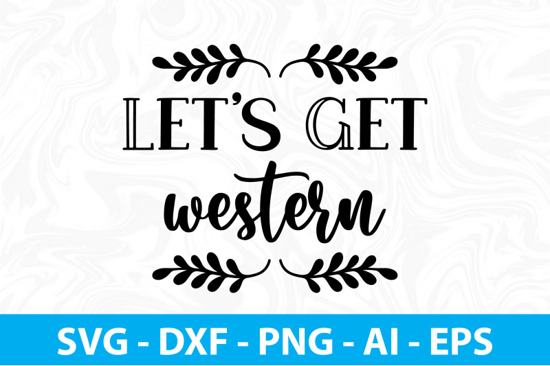 lets-get-western-svg-cut-file