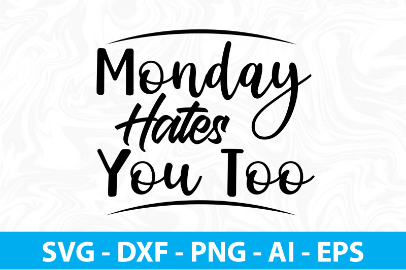 monday-hates-you-too-svg-cut-file