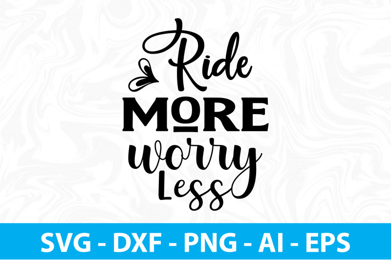 ride-more-worry-less-svg-cut-file