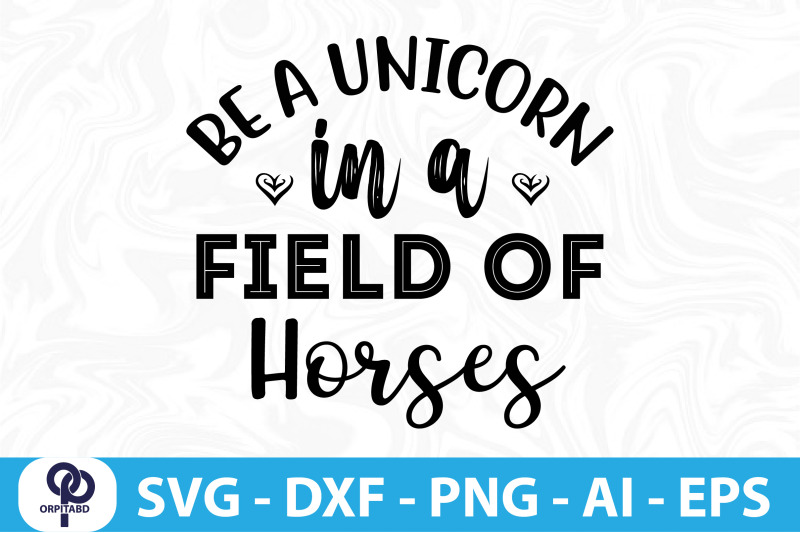 be-a-unicorn-in-a-field-of-horses-svg-cut-file