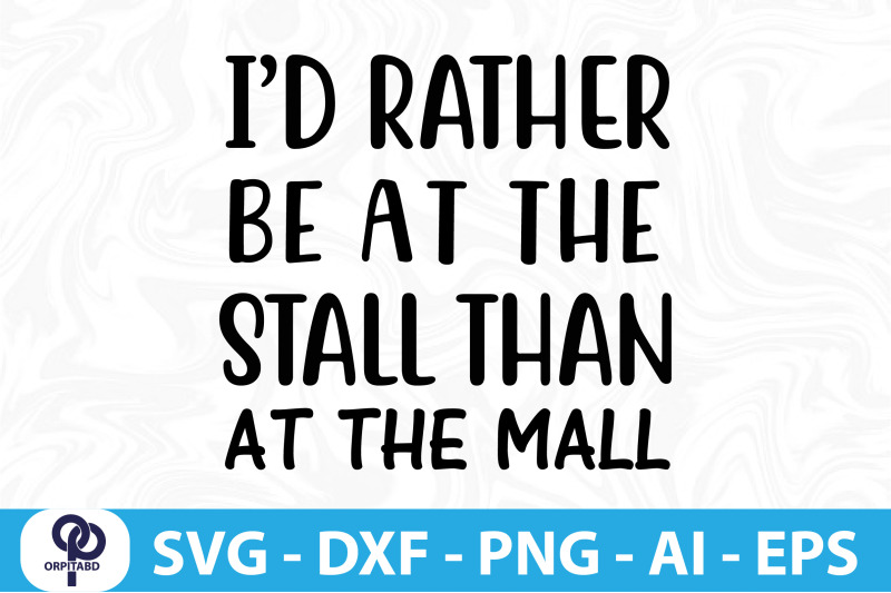 id-rather-be-at-the-stall-than-at-the-mall-svg-cut-file