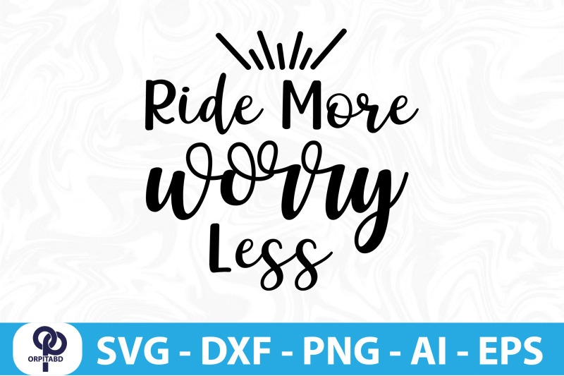 ride-more-worry-less-svg-cut-file