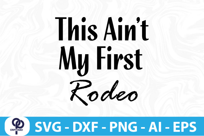 this-ainot-my-first-rodeo-svg-cut-file