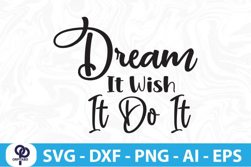 dream-it-wish-it-do-it-svg-cut-file