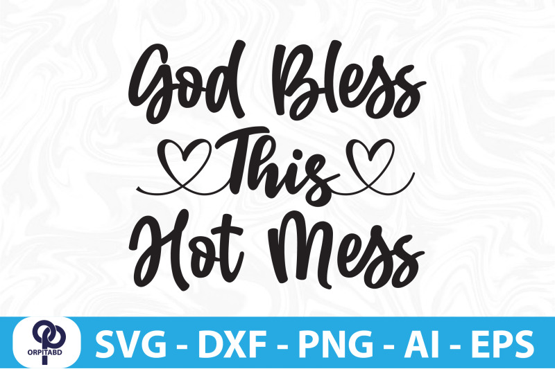 god-bless-this-hot-mess-svg-cut-file