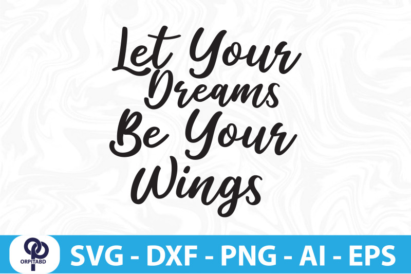 let-your-dreams-be-your-wings-svg-cut-file