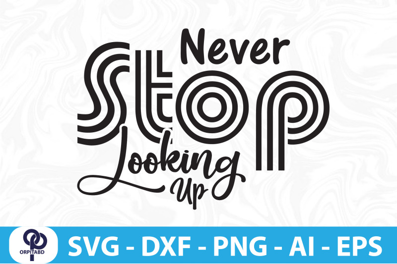 never-stop-looking-up-svg-cut-file