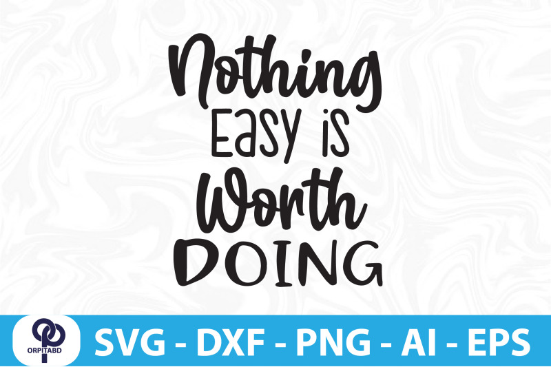 nothing-easy-is-worth-doing-svg-cut-file