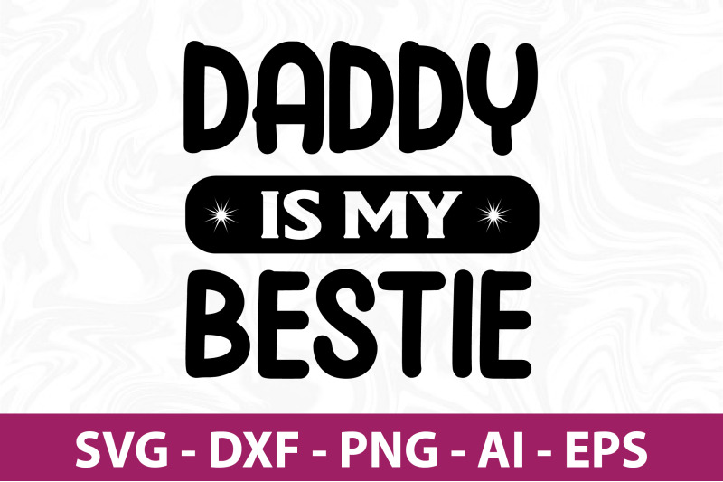 daddy-is-my-bestie-svg-cut-file