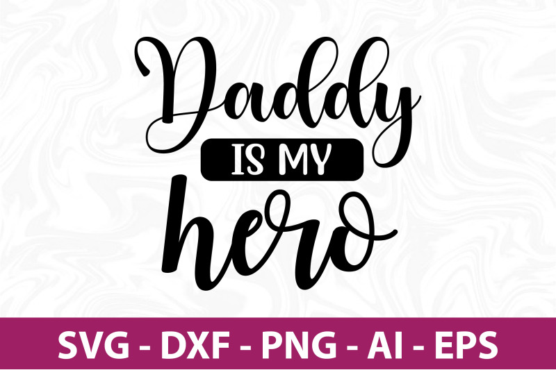 daddy-is-my-hero-svg-cut-file