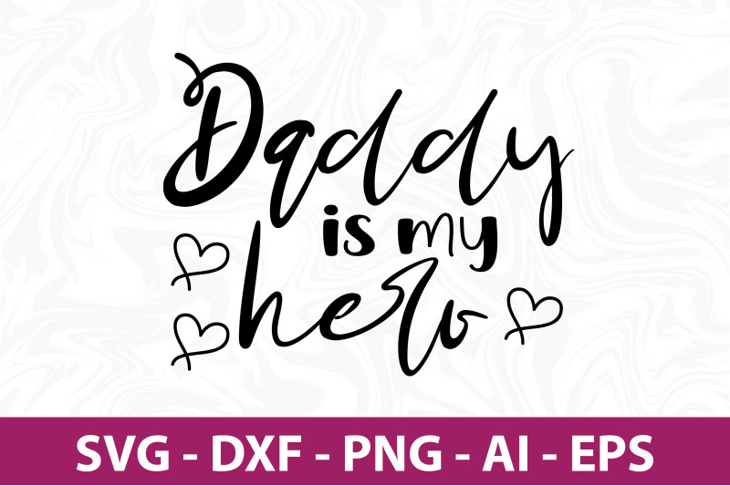 daddy-is-my-hero-svg-cut-file