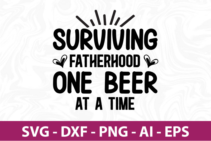 surviving-fatherhood-one-beer-at-a-time-svg-cut-file