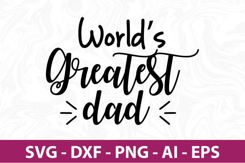 worlds-greatest-dad-svg-cut-file