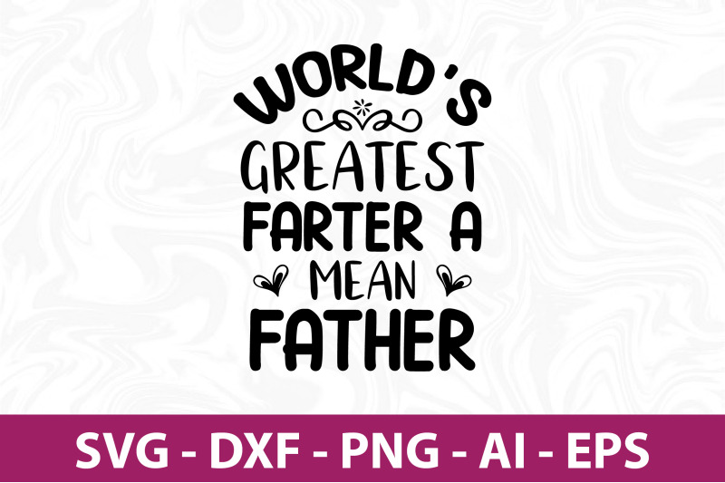 worlds-greatest-farter-a-mean-father-svg-cut-file