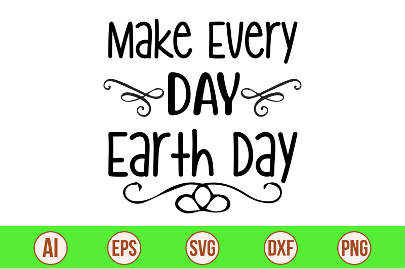 make-every-day-earth-day-svg-cut-file