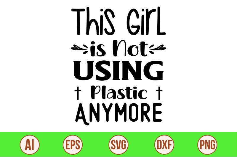 this-girl-is-not-using-plastic-anymore-svg-cut-file