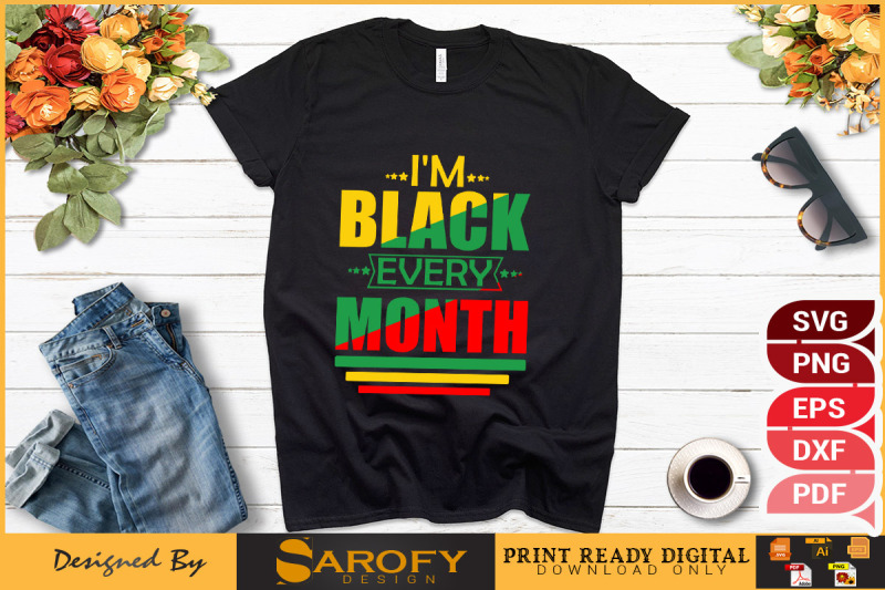 i-am-black-every-month-t-shirt-design