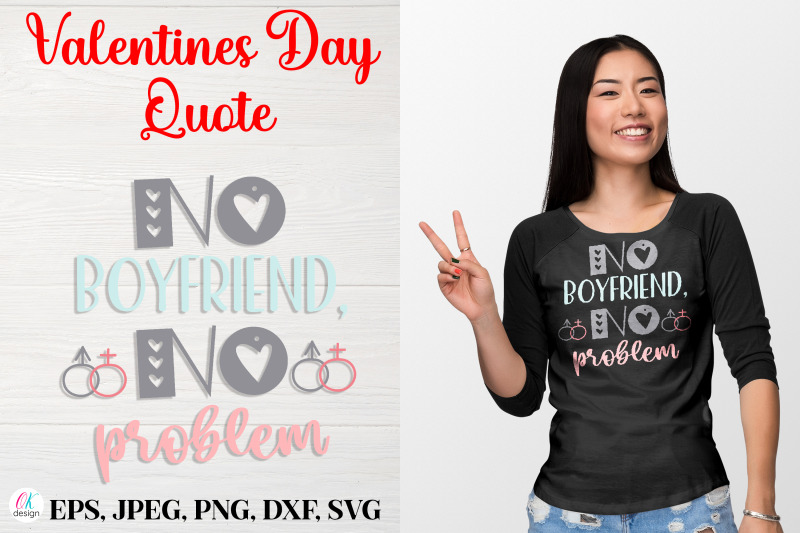 no-boyfriend-no-problem-nbsp-valentines-day-quote-svg-file