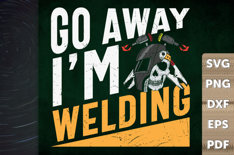 funny-design-go-away-i-039-m-welding