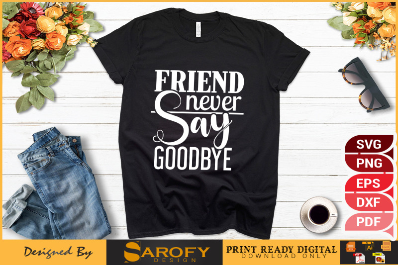 friend-never-say-goodbye-typography-svg