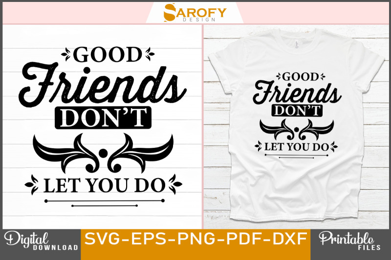 good-friends-don-039-t-let-you-do-friend-svg