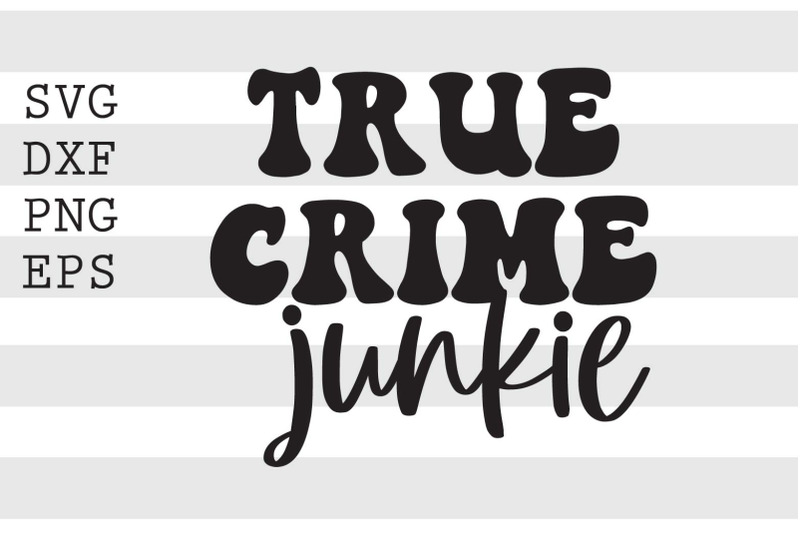 true-crime-junkie-svg