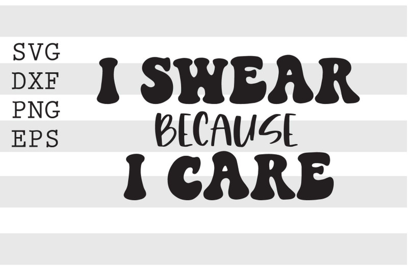 i-swear-because-i-care-svg