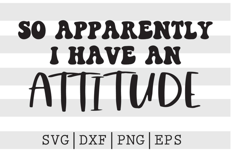 so-apparently-i-have-an-attitude-svg